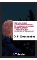 First Lessons in Composition in Which the Principles of the Art Are Developed in Connection with Principles of Grammar