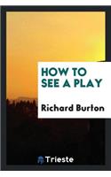 How to See a Play