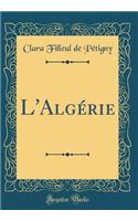 L'Algérie (Classic Reprint)