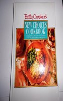 Betty Crocker's New Choices Cookbook: More Than 500 Great-Tasting Easy Recipes for Eating Right