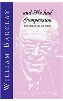 And He had Compassion