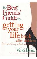 The Best Friends' Guide to Getting Your Life Back