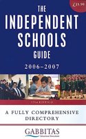 The Independent Schools Guide 2006-2007: A Fully Comprehensive Directory