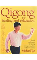 Qi Gong for Healing and Relaxation: Simple Techniques for Feeling Stronger, Healthier and More Relaxed