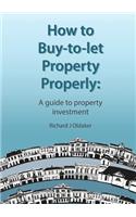 How to Buy-To-Let Property Properly - A Guide to Property Investment