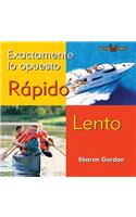 Rapido, Lento (Fast, Slow): (Exactamente Lo Opuesto (Just the Opposite))