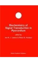 Biochemistry of Signal Transduction in Myocardium: (17 Developments in Molecular and Cellular Biochemistry)