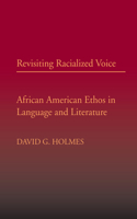 Revisiting Racialized Voice: African American Ethos in Language and Literature