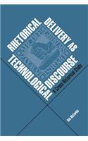 Rhetorical Delivery as Technological Discourse: A Cross-Historical Study