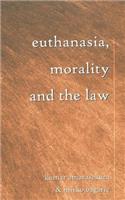 Euthanasia, Morality, and the Law