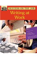 Success on the Job: Writing at Work: Writing at Work