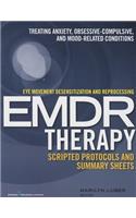 Eye Movement Desensitization and Reprocessing (Emdr)Therapy Scripted Protocols and Summary Sheets