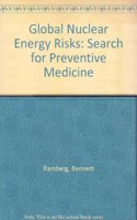 Global Nuclear Energy Risks: The Search for Preventive Medicine