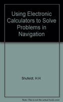 Using Electronic Calculators to Solve Problems in Navigation