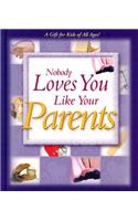 Nobody Loves You Like Your Parents