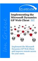 Implementing the Microsoft Dynamics GP Web Client (Second Edition)