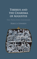 Tiberius and the Charisma of Augustus: The Principate Enshrined