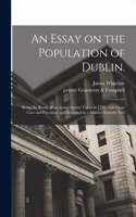 An Essay on the Population of Dublin.