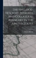 Hallock-Holyoke Pedigree and Collateral Branches in the United States