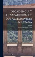 Decadencia Y Desaparición De Los Almoravides En España