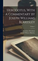 Herodotus, With a Commentary by Joseph Williams Blakesley; Volume 1