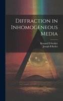 Diffraction in Inhomogeneous Media