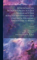 Astronomische Beobachtungen Auf Der Sternwarte Der Königlichen Rheinischen Friedrich-Wilhelms-Universität Zu Bonn; Volume 8