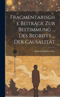 Fragmentarische Beiträge Zur Bestimmung ... Des Begriffs ... Der Causalität