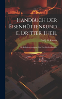 Handbuch der Eisenhüttenkunde. Dritter Theil