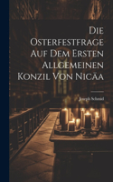 Osterfestfrage Auf Dem Ersten Allgemeinen Konzil Von Nicäa