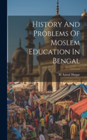 History And Problems Of Moslem Education In Bengal