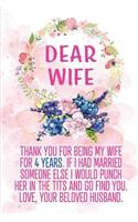 Dear Wife Thank you for Being My Wife for 4 Years: Blank Lined Funny Adult 4th Anniversary Journal / Notebook / Diary / Planner to my Wife. Perfect Gag Anniversary Gift Ideas for her. ( Also Valentin