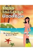 Kiss the Likes Goodbye