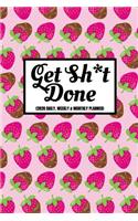 Get Sh*t Done (2020 Daily, Weekly & Monthly Planner)