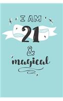 I Am 21 And Magical: Cute 21st Birthday Card Journal / Notebook / Diary / Greetings / Appreciation Quote Gift (6 x 9 - 110 Blank Lined Pages)