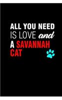 All you need is love and Savannah cat: Notebook Journal Diary 110 Lined pages