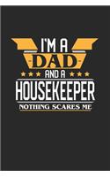 I'm a Dad and a Housekeeper Nothing Scares Me: 6x9 inches college ruled notebook, 120 Pages, Composition Book and Journal, funny gift for your favorite Dad and Housekeeper