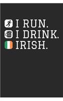 St. Patrick's Day Notebook - St Patricks Day Gift I Run I Drink Irish Drinking - St. Patrick's Day Journal