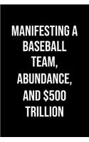 Manifesting A Baseball Team Abundance And 500 Trillion: A soft cover blank lined journal to jot down ideas, memories, goals, and anything else that comes to mind.