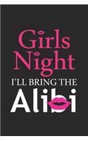 Girls Night I'll bring the: Alibi Junggesellinnenabschied Braut Notizbuch liniert DIN A5 - 120 Seiten für Notizen, Zeichnungen, Formeln - Organizer Schreibheft Planer Tagebuch