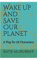 Wake Up and Save Our Planet