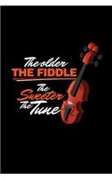 The Older the Fiddle the Sweeter the Tune