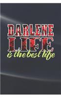 Darlene Life Is The Best Life: First Name Funny Sayings Personalized Customized Names Women Girl Mother's day Gift Notebook Journal