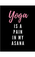 Yoga Is A Pain In My Asana
