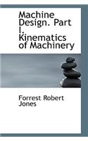 Machine Design. Part I. Kinematics of Machinery