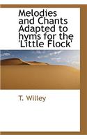 Melodies and Chants Adapted to Hyms for the 'Little Flock'