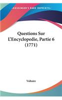 Questions Sur L'Encyclopedie, Partie 6 (1771): (English)