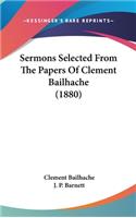 Sermons Selected from the Papers of Clement Bailhache (1880)