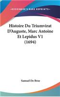 Histoire Du Triumvirat D'Auguste, Marc Antoine Et Lepidus V1 (1694)