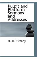 Pulpit and Platform Sermons and Addresses